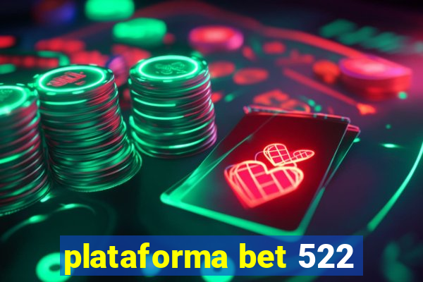 plataforma bet 522